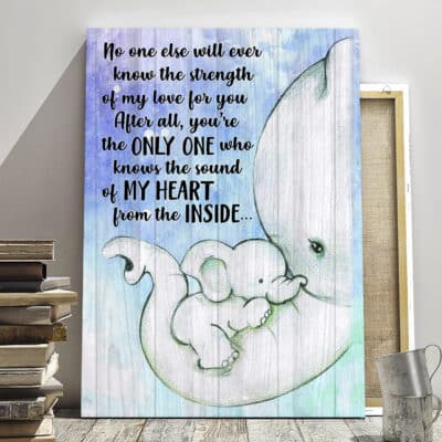 No One Else Will Ever Know The Strength of My Love Elephant Mother Heart Framed Canvas - Unframed Poster