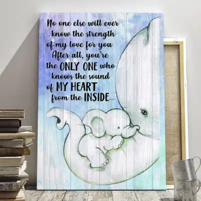 No One Else Will Ever Know The Strength of My Love Elephant Mother Heart Framed Canvas - Unframed Poster