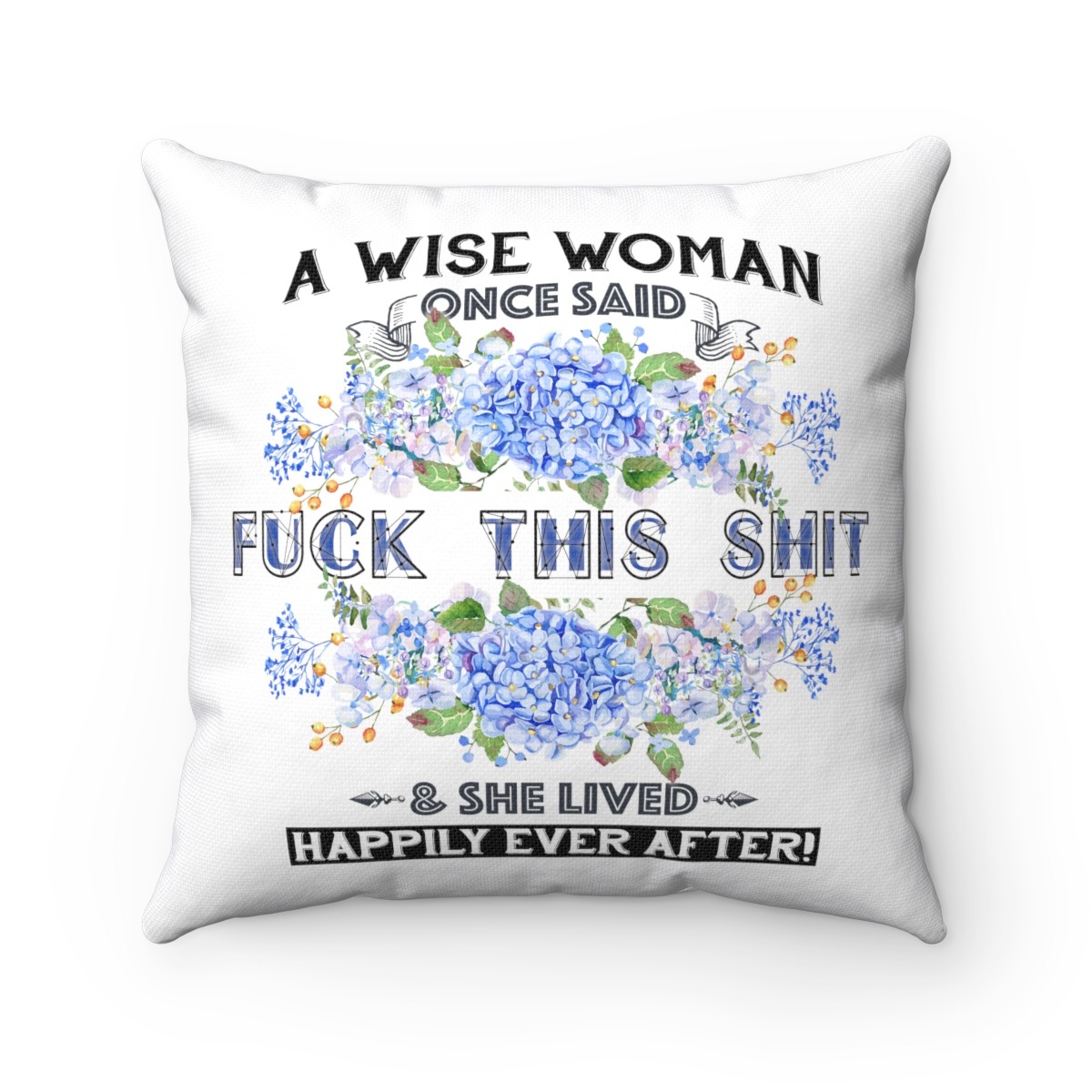 A Wise Woman Once Said Fuck This Shit And She Lived Happily Ever