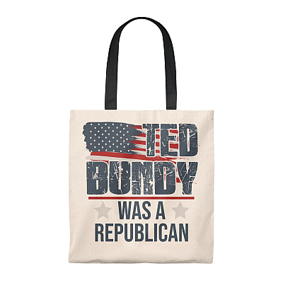 Ted Bundy Was A Republican Tote Bag -  Shoulder Bag - Reusable Shopping Bag
