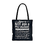 Things To Not Ask A PhD Student Funny Tote Bag - Shoulder Bag - Reusable Grocery Shopping Bag