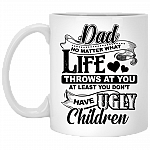Dad No Matter What Life Throws At You Ceramic Coffee Mug - Travel Mug - Beer Stein - Stainless Water Bottle - Color Changing Mug