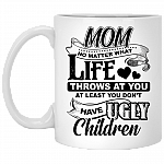 Mom No Matter What Life Throws At You Ceramic Coffee Mug - Travel Mug - Beer Stein - Stainless Water Bottle - Color Changing Mug