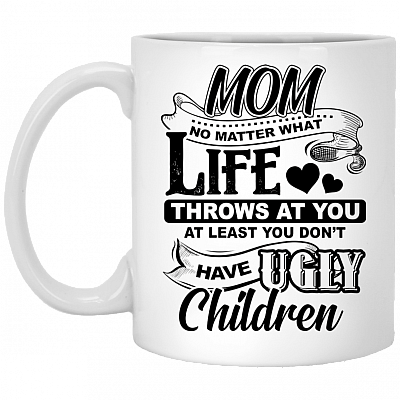 Mom No Matter What Life Throws At You Ceramic Coffee Mug - Travel Mug - Beer Stein - Stainless Water Bottle - Color Changing Mug