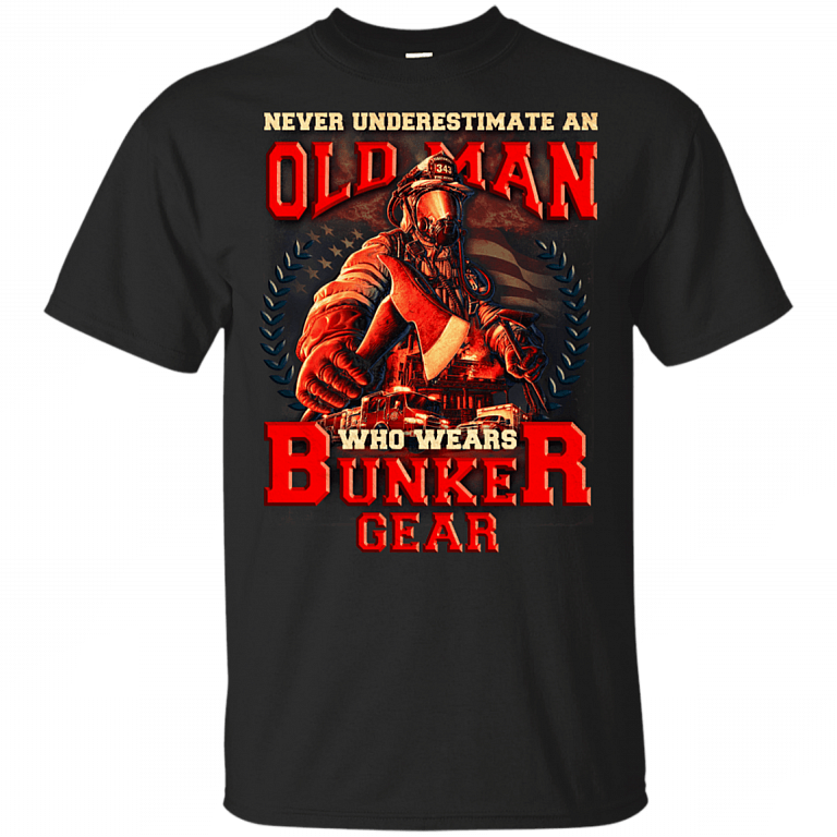 Never Underestimate an Old Man Who Wears Bunker Gear T-Shirt - Firefighter Gift T-Shirt