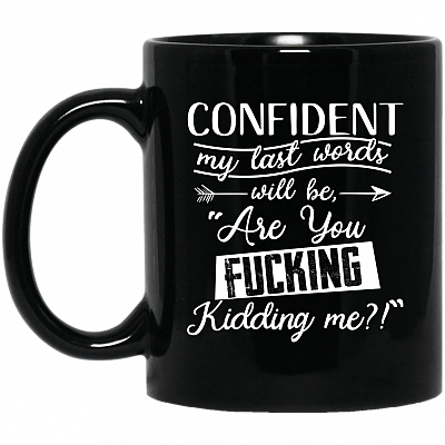 Alternative view of Confident My Last Words Will Be Are You Fucking Kidding Me Silver Stainless Travel Mug / Black