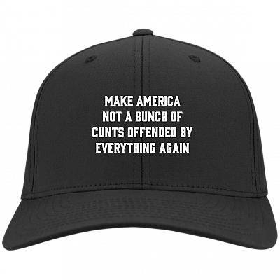Make America Not A Bunch Of Cunts Offended By Everything Again Twill Cap - High-Profile Snapback Hat - Trucker Hat