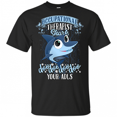 Occupational Therapist Shark Doo Doo Doo Your ADLS T-Shirt