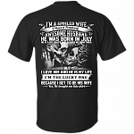 I'm A Spoiled Wife I Have A Freaking Awesome Husband He was Born in July Print On Back T-Shirt