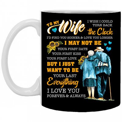 To My Wife I Wish I Could Turn Back The Clock I Love You Ceramic Coffee Mug Or Cup - Travel Mug - Beer Stein - Stainless Water Bottle
