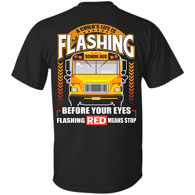 A Childs Life Is Flashing Before Your Eyes Funny Bus Driver Print On Back T-Shirt