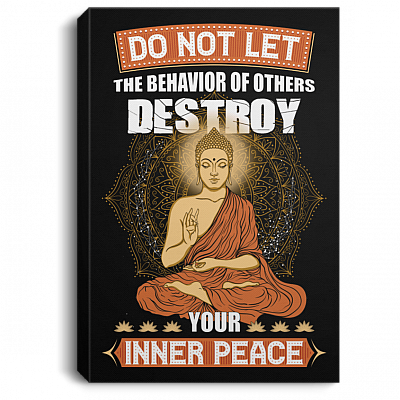 Do Not Let The Behavior of Others Destroy Your Inner Peace Canvas - Poster