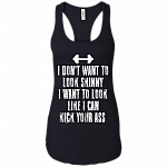 I Don't Want To Look Skinny Tank Top