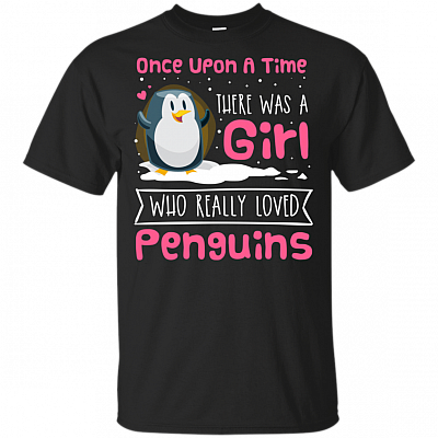 Once Upon A Time There Was A Girl Who Really Loved Penguins T-Shirt | Happy Penguin Day Tee Shirt