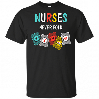 Nurse Never Fold Play Card T-Shirt - Funny Nurse Gift Tee