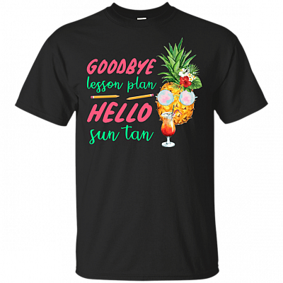 Goodbye Lesson Plan Hello Sun Tan T-Shirt - Funny Pineapple Summer Shirt