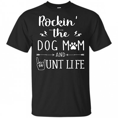 Rocking The Dog Mom And Aunt Life T-Shirt - Mother's Day Fun Dog Lover Aunt Lover Life Saying Tee Shirt