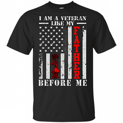 I'm A Veteran Like My Father Before Me T-Shirt - Fathers Day Gift Shirt