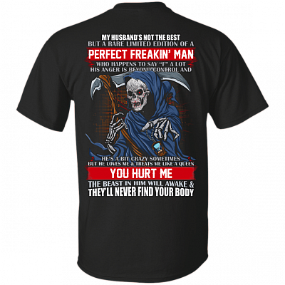 My Husband's Not The Best But A Rare Limited Edition Of A Perfect Freakin' Man Print On Back T-Shirt