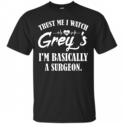 Trust Me I Watch Greys T-Shirt - Funny Shirt