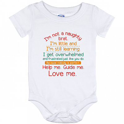 I'm Not A Naughty Brat I'm Little And Still Learning Help Me Guide Me Love Me Baby Onesie - Baby Infant Bodysuit