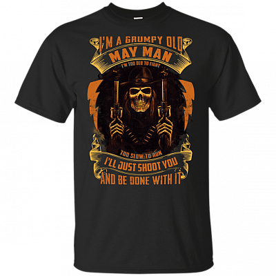 I'm A Grumpy Old May Man I'm Too Old To Fight Too Slow To Run I'll Just Shoot You T-shirt - V-neck Tee