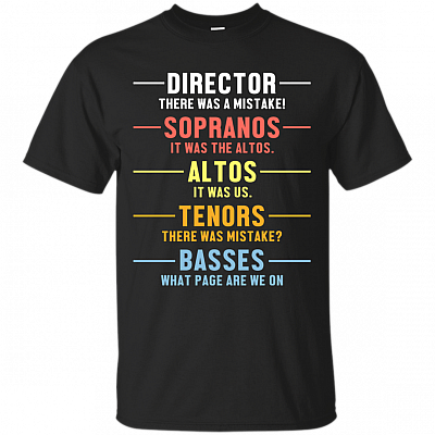 Director There was A Mistake Sopranos It was The Altos Altos It was Us Basses What Page are We On T-Shirt