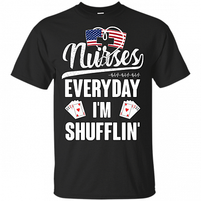Nurses Everyday I'm Shufflin' T-Shirt - Funny Nurse Shirt