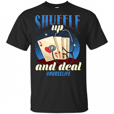 Playing Cards Shuffle Up and Deal Poker T-Shirt - Funny Nurse Shirt