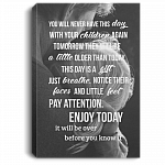 You Will Never Have This Day With Your Children Again Gallery Wrapped Framed Canvas Prints - Unframed Poster