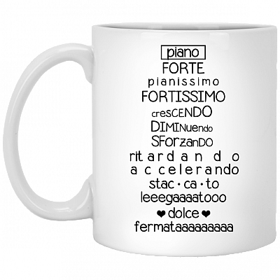 Piano Forte Pianissimo Fortissimo Crescendo Diminuendo Sforzando Ritardando Coffee Mug- Travel Mug - Water Bottle