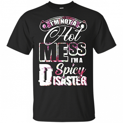 I'm Not A Hot-Mess I'm A Spicy Disaster Trendy Flower T-Shirt