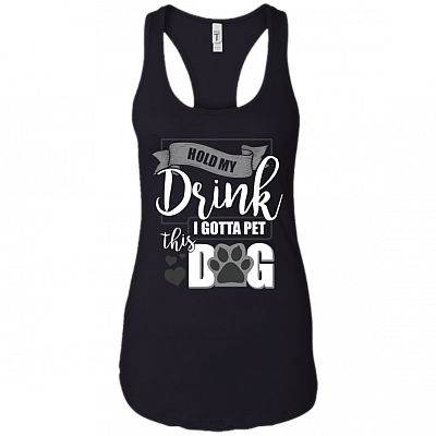 Hold My Drink I Gotta Pet This Dog Cotton Tank Top Tee - Ladies Racerback Tank