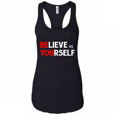 Believe In Yourself Be You Woman Tank Top - Racerback Tank Shirt
