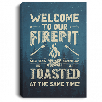 Welcome To Our Fire Pit Gallery Wrapped Framed Canvas Prints - Unframed Poster - Home Decor Wall Art