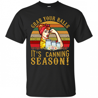 Grab Your Balls It's Canning Season T-SHIRT