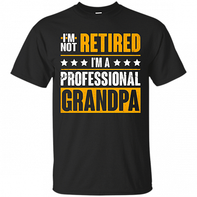 Im Not Retired Im A Professional Grandpa T-SHIRT - Funny Fathers Day Shirt