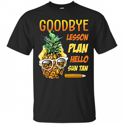 Goodbye Lesson Plan Hello Sun Tan T-SHIRT - Funny Summer Shirt
