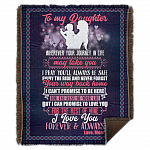 To My Daughter Wherever Your Journey In Life May Take You Fleece Blanket - Premium Sherpa Blanket - Woven Blanket