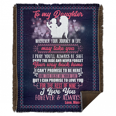 To My Daughter Wherever Your Journey In Life May Take You Fleece Blanket - Premium Sherpa Blanket - Woven Blanket