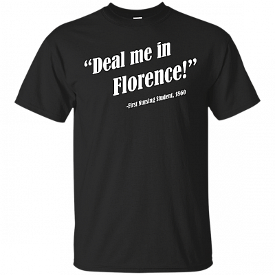 Deal Me In Florence First Nursing Student T-Shirt