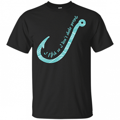 Fishing I Fish So I Don't Choke People T-Shirt - Fun Eat Sleep Fishing Repeat Tee Shirt