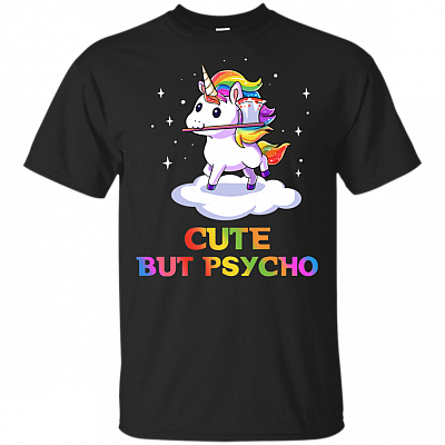 Cute Unicorn But PsychoBalmy T-Shirt - Funny Unicorn Gift Shirt