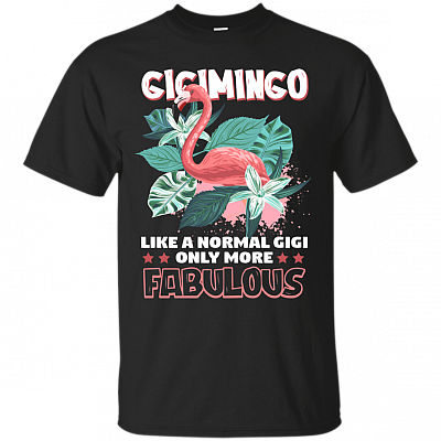 Gigimingo Like a Normal Gigi Only More Fabulous T-Shirt - Flamingo Shirt for Gigi