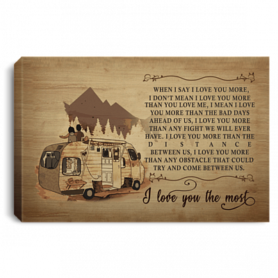 When I Say I Love You More I Love You The Most Gallery Wrapped Canvas - I Love You Camper Camping Framed Canvas Prints - Love Husband Wife Poster - Home Decor Wall Art