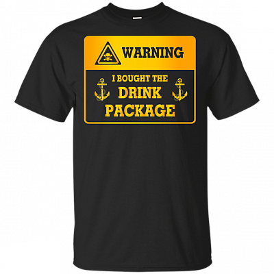 Warning I Bought The Drink Package Nautical T-Shirt - Funny Drinking Shirt