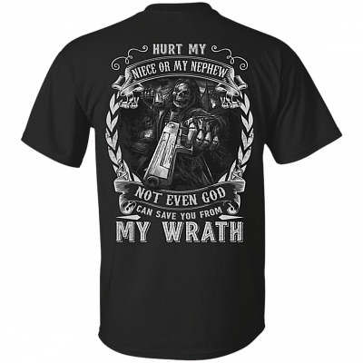 Hurt My Niece Or My Nephew Not Even God Can Save You From My Wrath Print On Back T-Shirt