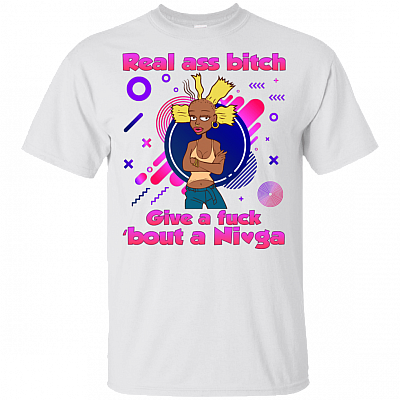 Real Ass Bitch Give Fu-ck About A Nig-ga T-Shirt