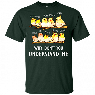 Why Dont You Understand Me T-Shirt - Funny Cockatiel Parrot Emotions Shirt