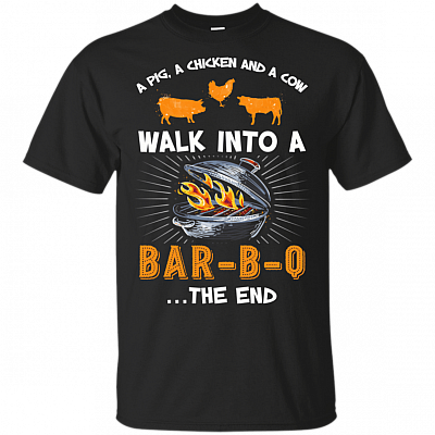 A Pig-A Chicken And A Cow Walk Into A BBQ The-End Funny T-Shirt